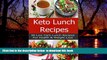 GET PDFbook  Keto Recipes: 50 Low-Carb, Ketogenic Diet Lunch Recipes for Health and Weight Loss!