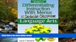 For you Differentiating Instruction with Menus for the Inclusive Classroom: Language Arts (Grades