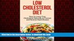 Read book  Low Cholesterol Diet: How To Lower Your Cholesterol Naturally to Prevent and Reverse