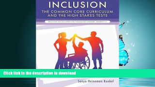 READ BOOK  Inclusion, the Common Core Curriculum and the High Stakes Tests: Boosting the Outcomes