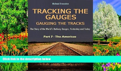 Big Sales  TRACKING THE GAUGES, GAUGING THE TRACKS: Part 7 - The Americas: The Story of the World