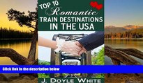 Big Sales  Top 10 Romantic Train Destinations in the USA  Premium Ebooks Best Seller in USA