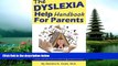 eBook Here The Dyslexia Help Handbook for Parents: Your Guide to Overcoming Dyslexia Including