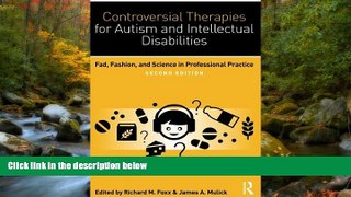 For you Controversial Therapies for Autism and Intellectual Disabilities: Fad, Fashion, and