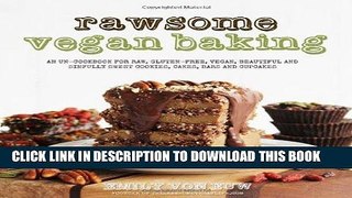 [PDF] Rawsome Vegan Baking: An Un-cookbook for Raw, Gluten-Free, Vegan, Beautiful and Sinfully