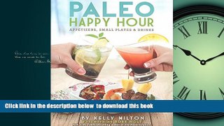 Best books  Paleo Happy Hour: Appetizers, Small Plates   Drinks full online