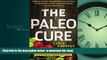 Read books  The Paleo Cure: Eat Right for Your Genes, Body Type, and Personal Health Needs --