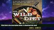 Read books  The Wild Diet: Go Beyond Paleo to Burn Fat, Beat Cravings, and Drop 20 Pounds in 40