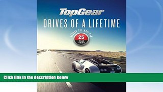Deals in Books  Top Gear Drives of a Lifetime: Around the World in 25 Road Trips  READ PDF Best