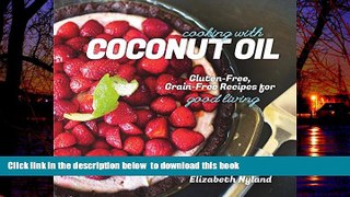 Best book  Cooking with Coconut Oil: Gluten-Free, Grain-Free Recipes for Good Living online to