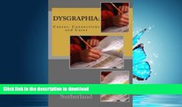 EBOOK ONLINE  Dysgraphia: Causes, Connections and Cures  PDF ONLINE