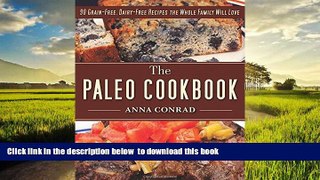 Read books  The Paleo Cookbook: 90 Grain-Free, Dairy-Free Recipes the Whole Family Will Love