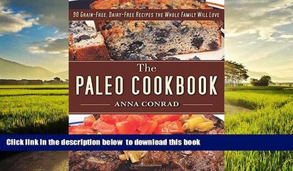 Read books  The Paleo Cookbook: 90 Grain-Free, Dairy-Free Recipes the Whole Family Will Love