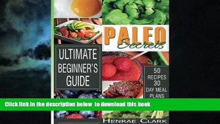 Read books  Paleo Secrets: Ultimate Beginner s Guide With Recipes and 30-Day Meal Plan full online