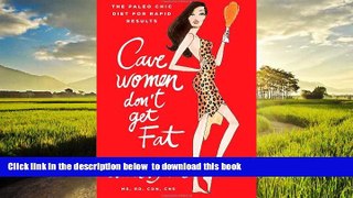 liberty book  Cavewomen Don t Get Fat: The Paleo Chic Diet for Rapid Results online to download