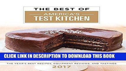 [PDF] The Best of America s Test Kitchen 2017: The Year s Best Recipes, Equipment Reviews, and