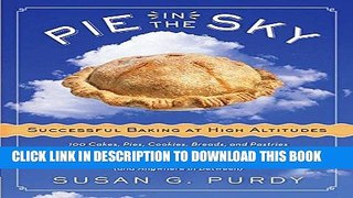 [PDF] Pie in the Sky Successful Baking at High Altitudes: 100 Cakes, Pies, Cookies, Breads, and