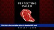 Read books  Perfecting Paleo: Personalize Your Diet Rules:  Ancient Wisdom Meets Self-Testing online
