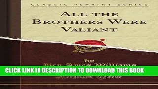 [PDF] All the Brothers Were Valiant (Classic Reprint) Popular Collection
