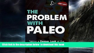 liberty books  The Problem With Paleo: Taking a Deeper Look at the Popular Myths and Fallacies of