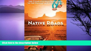 Buy NOW  Native Roads: The Complete Motoring Guide to the Navajo and Hopi Nations, 3rd edition