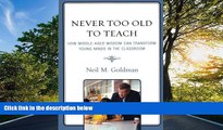 eBook Here Never Too Old to Teach: How Middle-Aged Wisdom Can Transform Young Minds in the Classroom