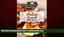 Best book  Paleo Lunch Recipes: Quick and Mouthwatering Paleo Lunch Recipes For Dieting, Weight