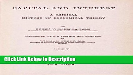 [Download] Capital and Interest: A Critical History of Economical Theory [Read] Online