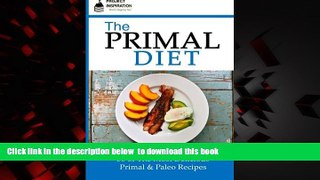 Read books  The Primal Diet: 30 of The Most Delicious Primal   Paleo Recipes online