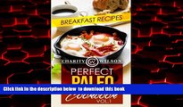 Best book  Perfect Paleo Cookbook: Vol.1 Breakfast Recipes full online