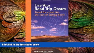 Deals in Books  Live Your Road Trip Dream: Travel for a Year for the Cost of Staying Home  Premium