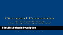 [Download] Occupied Economies: An Economic History of Nazi-Occupied Europe, 1939-1945 (Occupation