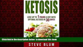 Read books  Ketosis Diet: 30 Day Plan for Optimal, Super-Effective Fat Loss with Ketogenic Diet