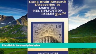 For you Using Brain Research Discoveries to Learn the Multiplication Tables