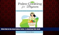 Read books  Paleo Cooking for Beginners: 50 Paleo Diet Recipes for Beginners to Lose Weight FAST!