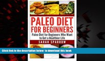 Read book  Paleo Diet for Beginners: Paleo Diet for Beginners Who Want to Get a Healthier Life