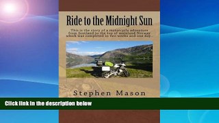 Big Sales  Ride to the Midnight Sun -: This is the story of a motorcycle adventure from Scotland