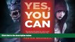 READ book  Yes, You Can: The Secrets Revealed for How to Get into and Succeed at America s Top