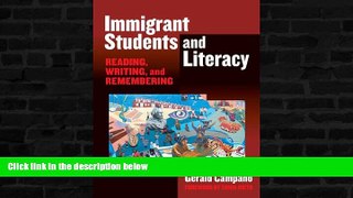 READ book  Immigrant Students and Literacy: Reading, Writing, and Remembering (Practitioner