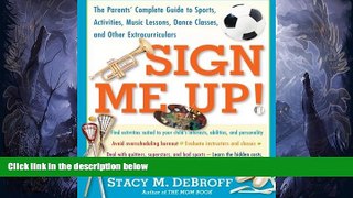 READ book  Sign Me Up!: The Parents  Complete Guide to Sports, Activities, Music Lessons, Dance