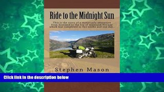 Buy NOW  Ride to the Midnight Sun -: This is the story of a motorcycle adventure from Scotland to