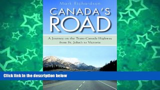 Big Sales  Canada s Road: A Journey on the Trans-Canada Highway from St. John s to Victoria  READ