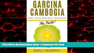 Best books  Garcinia Cambogia: The Facts!: Does it really work or is it one big Fad? (Garcinia