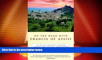 Big Deals  On the Road with Francis of Assisi: A Timeless Journey Through Umbria and Tuscany, and
