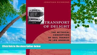 Buy NOW  Transport of Delight: The Mythical Conception of Rail Transit in Los Angeles (Technology