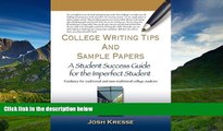 For you College Writing Tips and Sample Papers: A Student Success Guide for the Imperfect Student