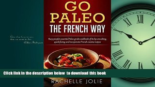 Read book  Go Paleo the French Way: Busy people s essential Paleo grubs cookbook of 80