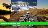 Deals in Books  Adventure Motorcycling: Everything You Need to Plan and Complete the Journey of a