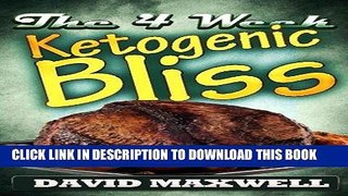 [PDF] The Four Week Ketogenic Bliss: For Meat Lovers (Ketogenic Diet, Ketogenic Cookbook, fat