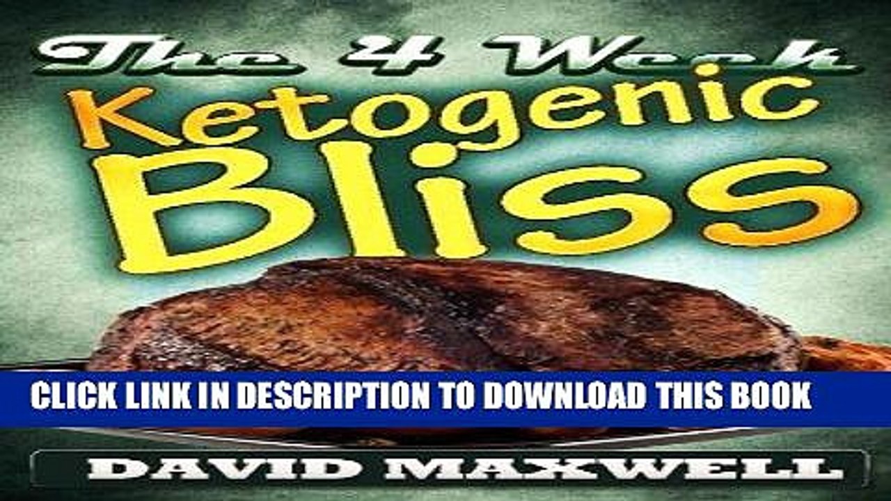 [PDF] The Four Week Ketogenic Bliss: For Meat Lovers (Ketogenic Diet, Ketogenic Cookbook, fat